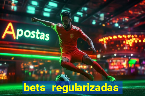 bets regularizadas no brasil